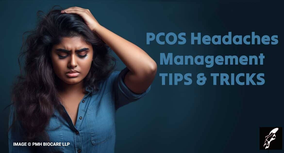 PCOS Headaches Management – Tips & Tricks