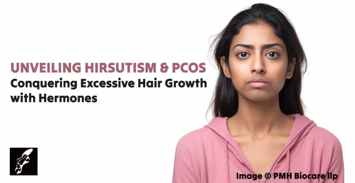 Unveiling Hirsutism and PCOS: Conquering Excessive Hair Growth with Hermones